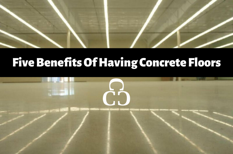 Five Benefits Of Having Concrete Floors